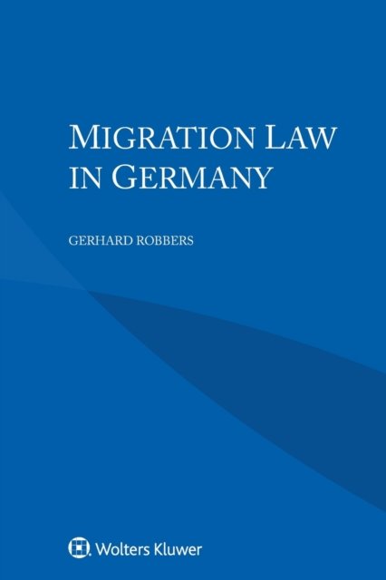 Gerhard Robbers · Migration Law in Germany (Pocketbok) (2020)