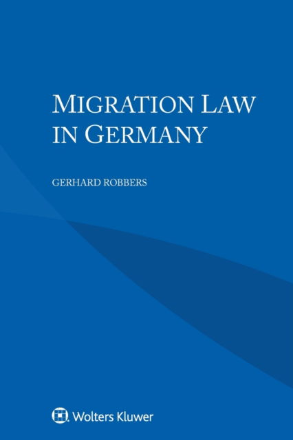 Gerhard Robbers · Migration Law in Germany (Pocketbok) (2020)