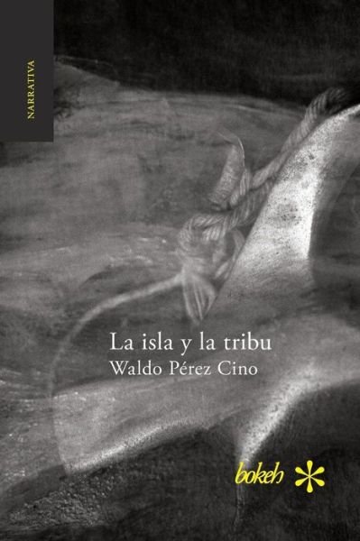 Cover for Waldo Perez Cino · La Isla Y La Tribu (Paperback Bog) (2015)