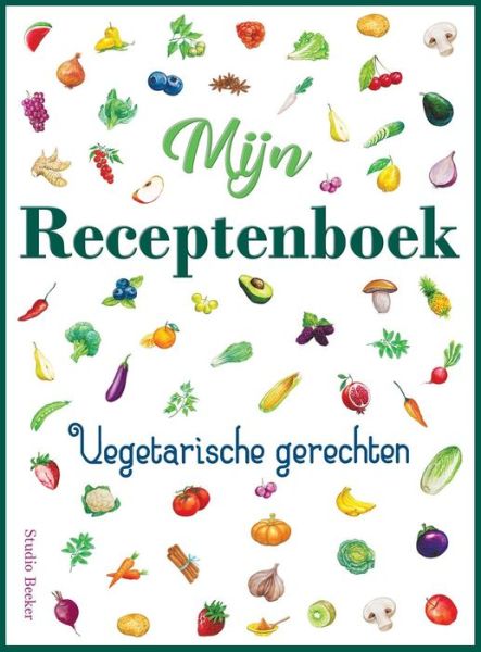 Cover for J Beeker · Mijn receptenboek, vegetarische gerechten (Hardcover Book) (2018)