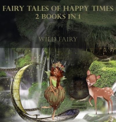 Cover for Wild Fairy · Fairy Tales Of Happy Times : 2 Books In 1 (Hardcover Book) (2021)