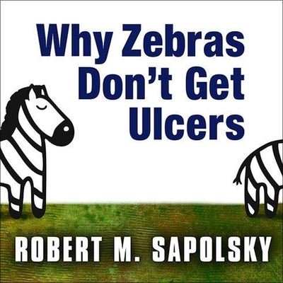 Cover for Robert M Sapolsky · Why Zebras Don't Get Ulcers (CD) (2012)