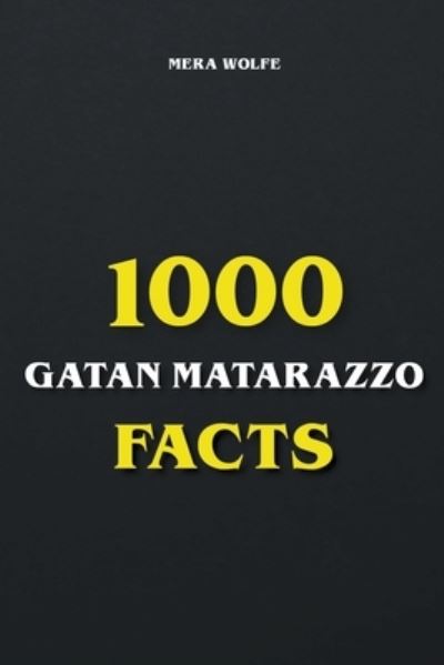 1000 Gaten Matarazzo Facts - Mera Wolfe - Bücher - Mera Wolfe - 9798201736125 - 6. Dezember 2021