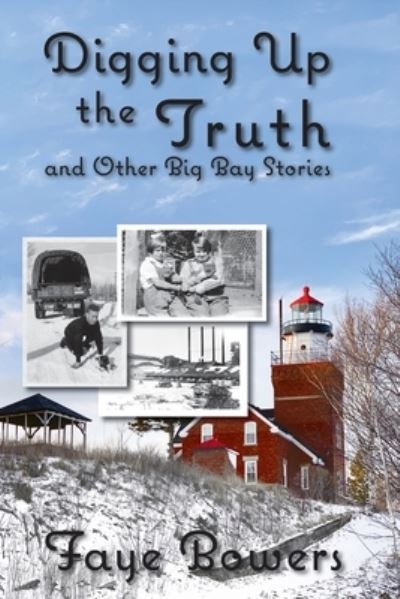 Cover for Faye Bowers · Digging Up the Truth and Other Big Bay Stories (Paperback Book) (2022)