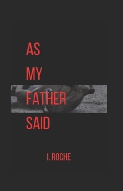 Cover for I Roche · As My Father Said (Taschenbuch) (2022)
