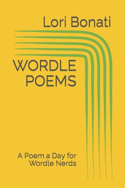 Cover for Lori Bonati · Wordle Poems: A Poem a Day for Wordle Nerds - Wordle Poems: A Poem a Day for Wordle Nerds (Paperback Book) (2022)