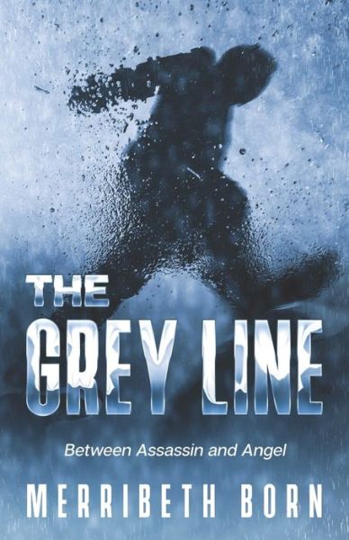 Cover for Merribeth Born · The Grey Line: Between Assassin and Angel (Paperback Book) (2022)