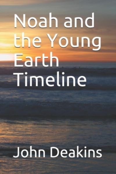 Cover for John Deakins · Noah and the Young Earth Timeline (Pocketbok) (2021)