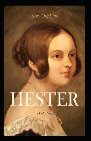 Cover for Margaret Oliphant · Hester (3 Volumes): Margaret Oliphant (Classics, Literature) [Annotated] (Paperback Book) (2021)