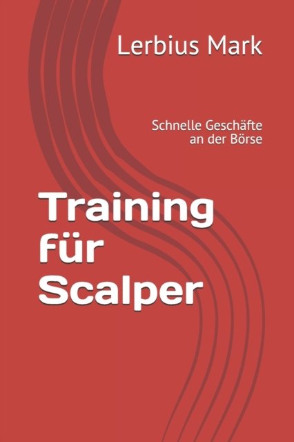 Cover for Lerbius Mark · Training fur Scalper: Schnelle Geschafte an der Boerse - Aktienmarkt (Pocketbok) (2021)