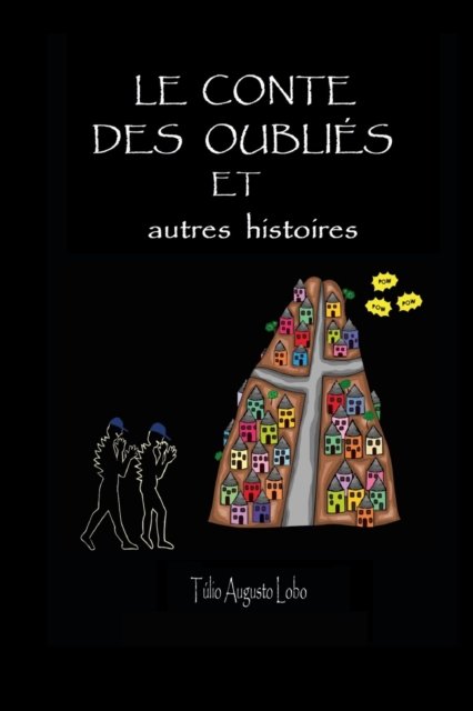 Cover for Tulio Augusto Lobo · Le Conte Des Oublies: et autres histoires (Paperback Book) (2021)