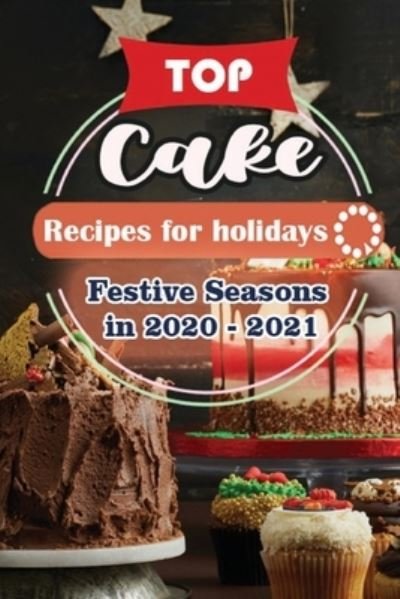 Cover for Holiday Publisher · Top Cake Recipes For Holidays (Paperback Book) (2020)