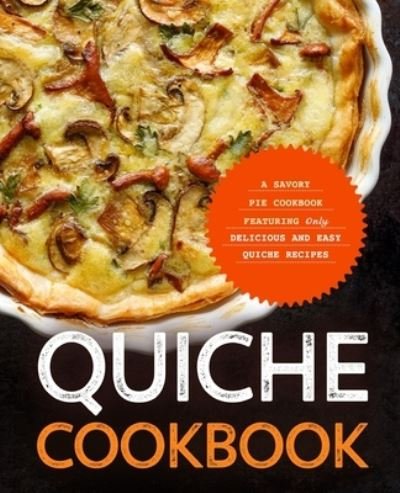 Cover for Booksumo Press · Quiche Cookbook (Paperback Bog) (2020)