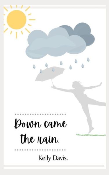 Cover for Kelly Davis · Down came the rain. (Paperback Book) (2021)