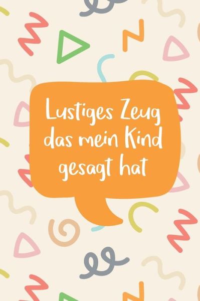 Cover for Anton Frech · Lustiges Zeug das mein Kind gesagt hat (Paperback Book) (2020)