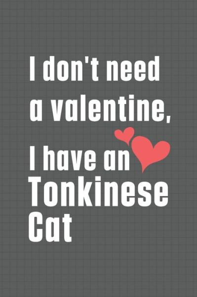 Cover for Bigtime Publications · I don't need a valentine, I have a Tonkinese Cat (Pocketbok) (2020)