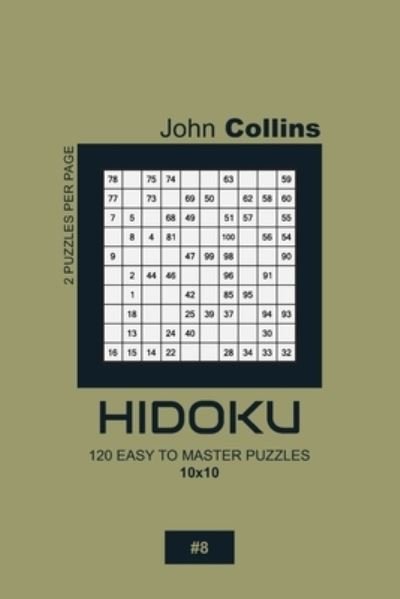 Cover for John Collins · Hidoku - 120 Easy To Master Puzzles 10x10 - 8 (Paperback Book) (2020)