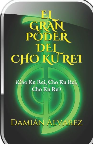 Cover for Damian Alvarez · El Gran Poder del CHO KU REI (Paperback Book) (2020)