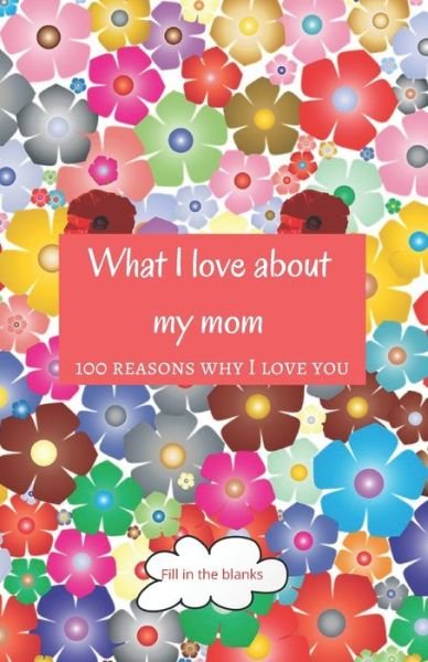 Cover for Reasons Why I Love You Mom Books · What I love about my mom (Pocketbok) (2020)