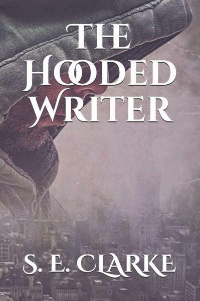 Cover for S E Clarke · The Hooded Writer (Paperback Book) (2021)