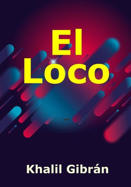 Cover for Khalil Gibran · El Loco (Paperback Book) (2020)