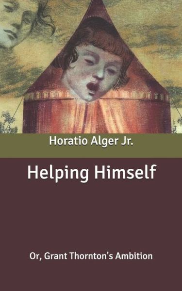 Cover for Alger, Horatio, Jr · Helping Himself: Or, Grant Thornton's Ambition (Paperback Book) (2020)