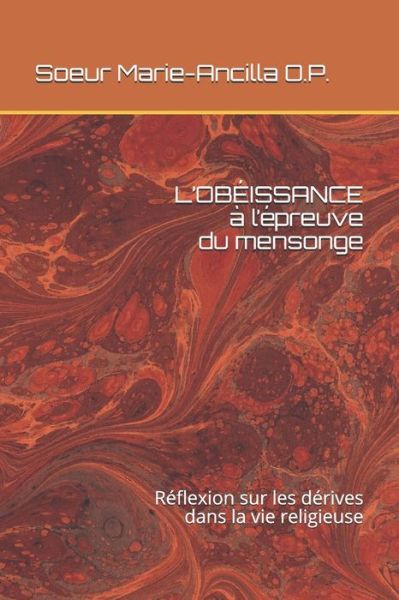 Cover for Soeur Marie-Ancilla O P · L'obeissance a l'epreuve du mensonge: Reflexion sur les derives dans la vie religieuse (Paperback Book) (2020)