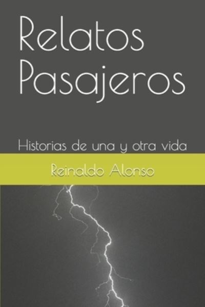 Cover for Reinaldo Alonso · Relatos Pasajeros: Historias de una y otra vida (Paperback Book) (2020)