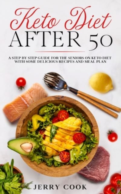 Keto Diet After 50 - Jerry Cook - Books - Independently Published - 9798670457125 - July 29, 2020