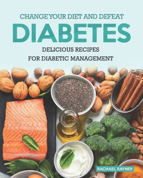 Cover for Rachael Rayner · Change Your Diet and Defeat Diabetes (Taschenbuch) (2020)