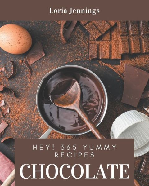 Cover for Loria Jennings · Hey! 365 Yummy Chocolate Recipes (Paperback Book) (2020)