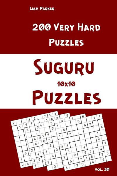 Suguru Puzzles - 200 Very Hard Puzzles 10x10 vol.30 - Liam Parker - Kirjat - Independently Published - 9798687220125 - torstai 17. syyskuuta 2020