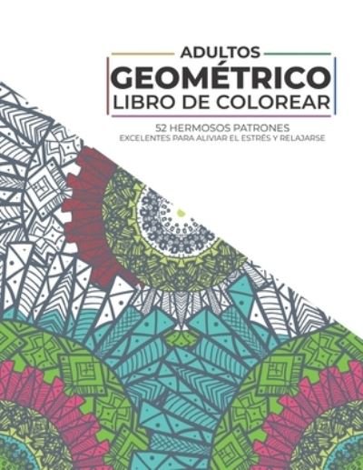 Cover for Omair Ali · Adultos - Geométrico - Libro de colorear - 52 hermosos Patrones - Excelentes para aliviar el estrés y relajarse (Paperback Book) (2021)
