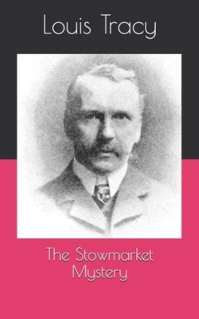 The Stowmarket Mystery - Louis Tracy - Kirjat - Independently Published - 9798710753125 - tiistai 27. huhtikuuta 2021