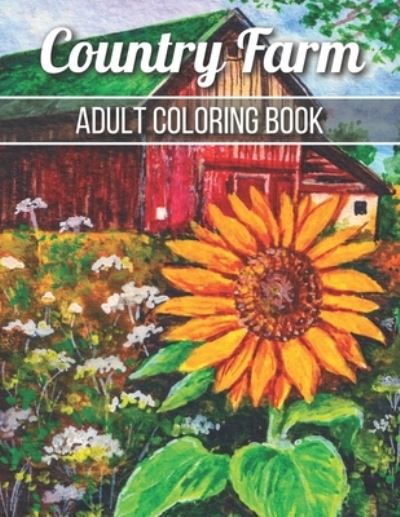 Cover for Robert Jackson · Country Farm Adult Coloring Book: An Adult Coloring Book with Charming Country Life, Playful Animals, Beautiful Flowers, and Nature Scenes for Relaxation (Paperback Bog) (2021)