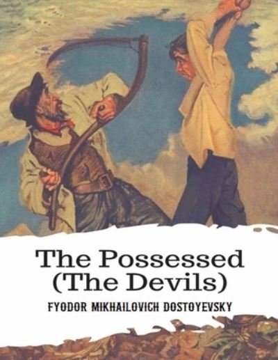 Cover for Fyodor Mikhailovich Dostoyevsky · The Possessed (The Devils) (Annotated) (Paperback Book) (2021)