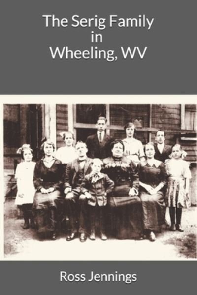 Cover for Ross Jennings · The Serig Family in Wheeling, WV (Taschenbuch) (2021)