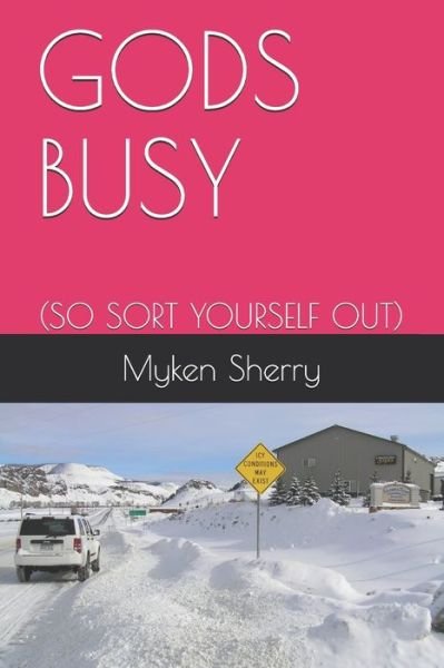 Cover for Myken Sherry · Gods Busy: (So Sort Yourself Out) (Paperback Bog) (2021)
