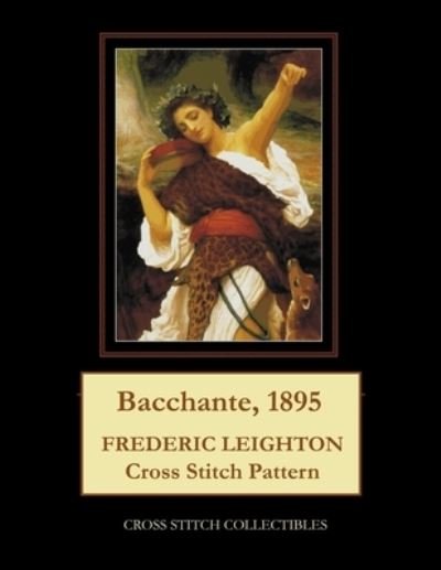 Cover for Kathleen George · Bacchante, 1895: Frederic Leighton Cross Stitch Pattern (Paperback Bog) (2021)