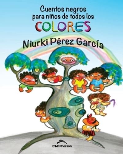 Cover for Niurki Perez Garcia · Cuentos negros para ninos de todos los colores (Pocketbok) (2021)