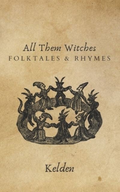 All Them Witches - Kelden - Books - Independently Published - 9798802117125 - September 19, 2022