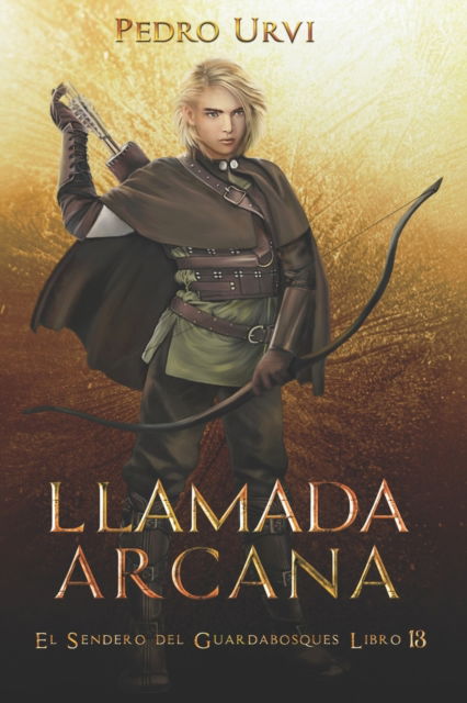Cover for Pedro Urvi · Llamada Arcana: (El Sendero del Guardabosques, Libro 13) - El Sendero del Guardabosques (Paperback Book) (2022)