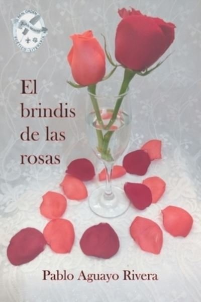 Cover for Pablo Aguayo Rivera · El brindis de las rosas (Paperback Book) (2022)