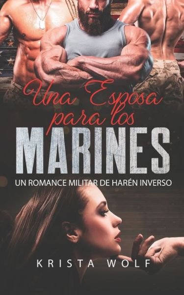 Una Esposa para los Marines: Un Romance Militar de Haren Inverso - Krista Wolf - Livros - Independently Published - 9798842395125 - 25 de julho de 2022