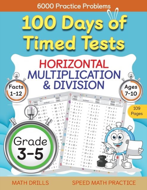 Cover for Abczbook Press · 100 Days of Timed Tests, Horizontal Multiplication, and Division Facts 1 to 12, Grade 3-5, Math Drills, Daily Practice Math Workbook - 100 Days of Timed Tests (Pocketbok) (2022)