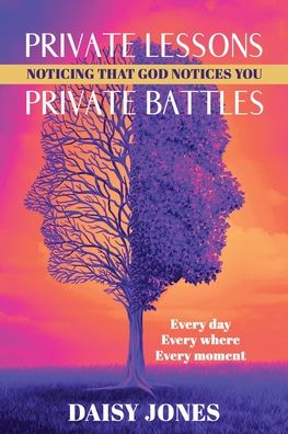 Cover for Daisy Jones · Private Lessons. Private Battles. Noticing that God Notices You: Every day, Everywhere, Every moment (Paperback Book) (2022)