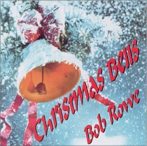 Christmas Bells - Bob Rowe - Music - CD Baby - 0004068090126 - April 13, 2004