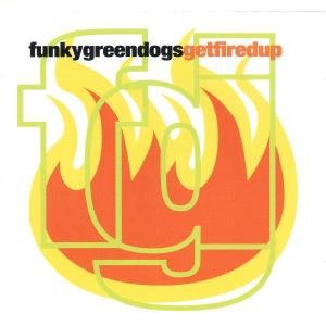 Cover for Funky Green Dogs · Get Fired Up (CD) (1996)