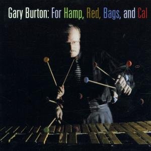 Gary Burton-for Hamp Red Bags & Cal - Gary Burton - Musik - JAZZ - 0013431494126 - 13. marts 2001