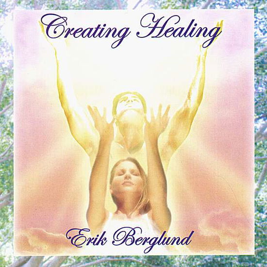 Cover for Erik Berglund · Creating Healing (CD) (2007)